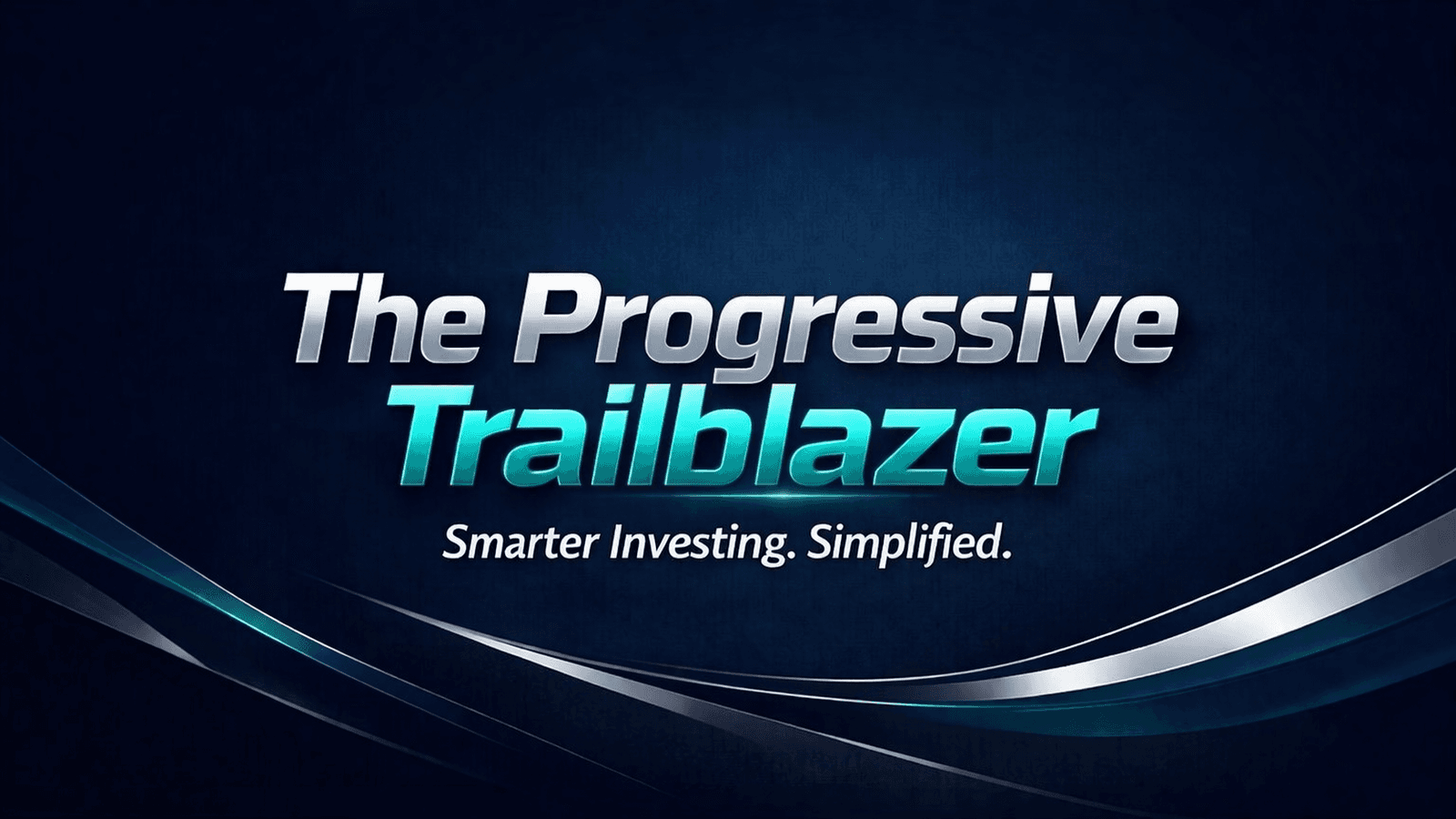 The Progressive Trailblazer — Smarter Investing. Simplified.